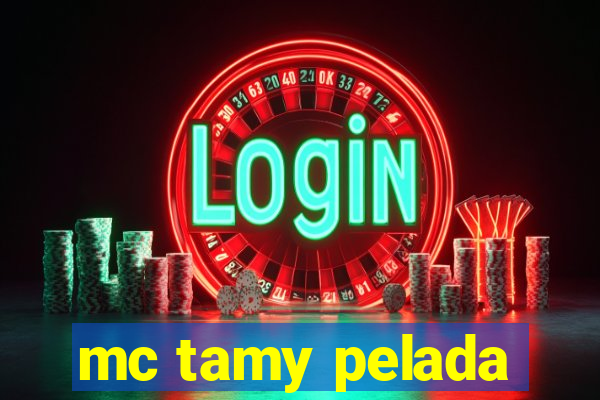 mc tamy pelada